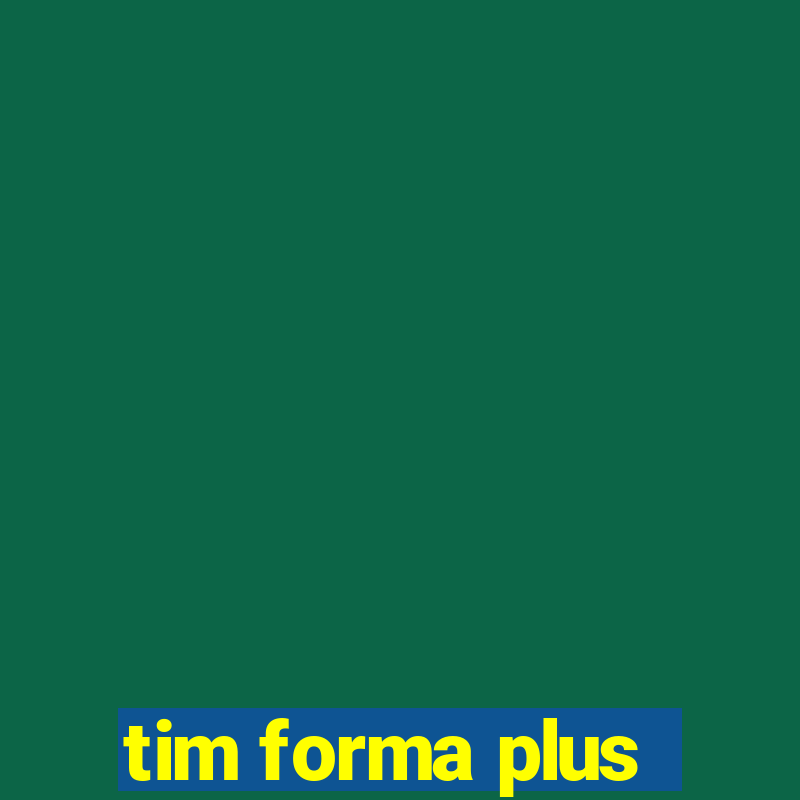 tim forma plus